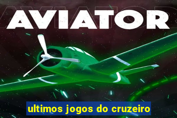 ultimos jogos do cruzeiro